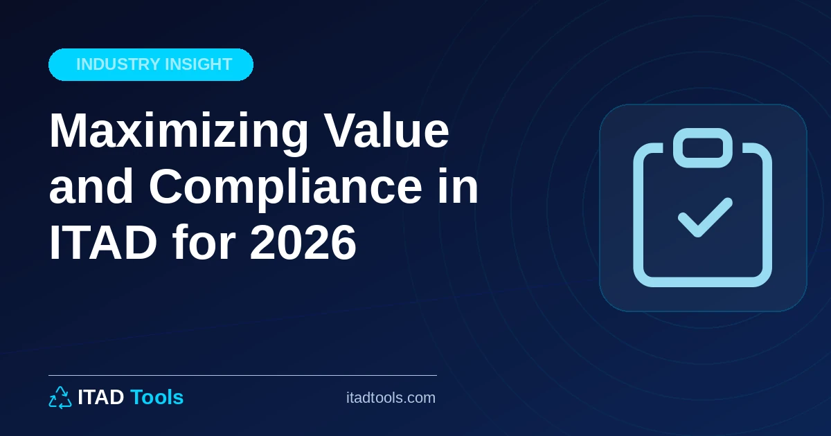 Maximizing Value and Compliance in ITAD for 2026