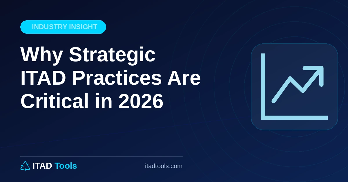 Why Strategic ITAD Practices Are Critical in 2026