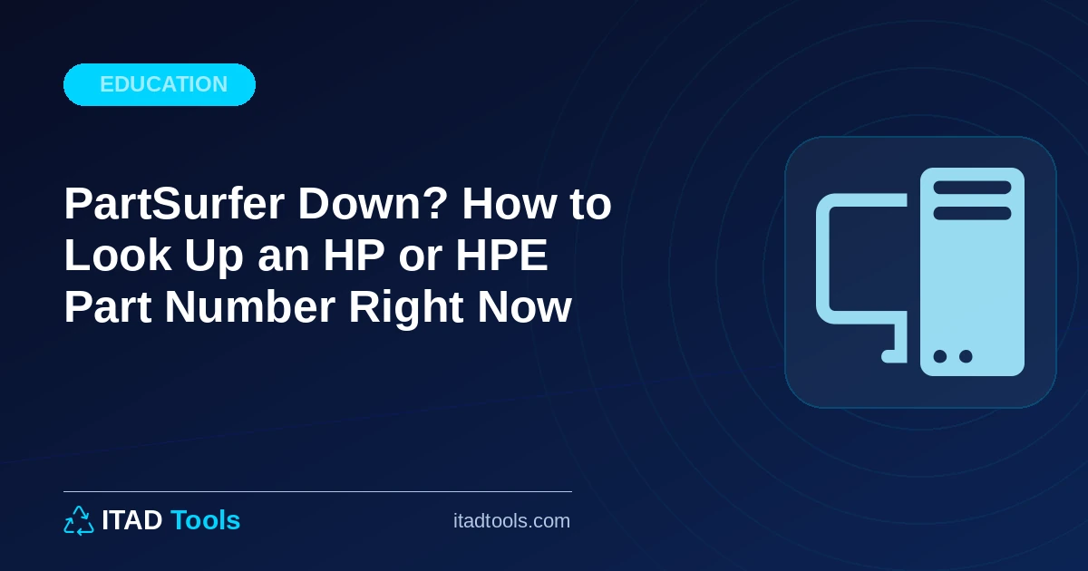PartSurfer Down? How to Look Up an HP or HPE Part Number Right Now - ITAD Tools Blog